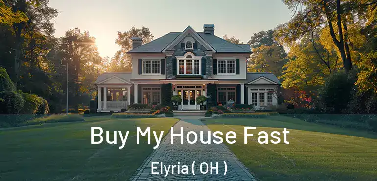  Buy My House Fast Elyria ( OH )