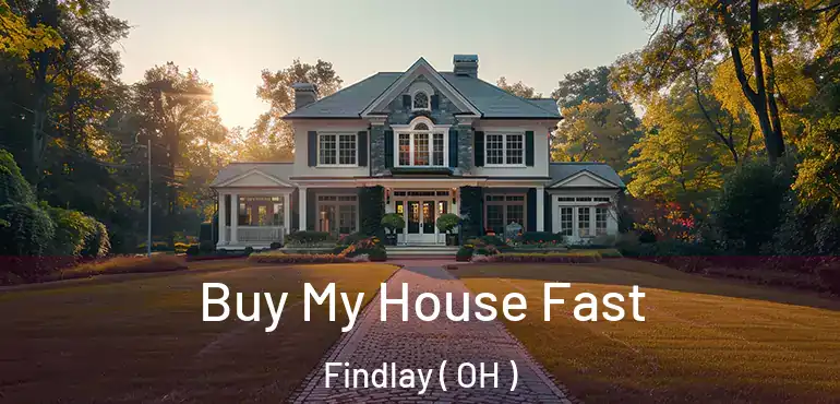  Buy My House Fast Findlay ( OH )