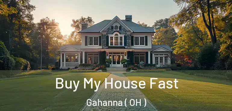  Buy My House Fast Gahanna ( OH )