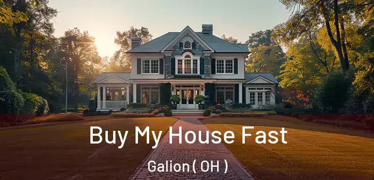  Buy My House Fast Galion ( OH )