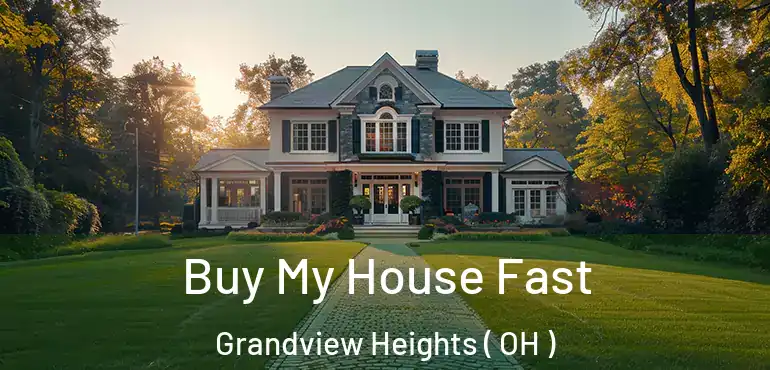  Buy My House Fast Grandview Heights ( OH )