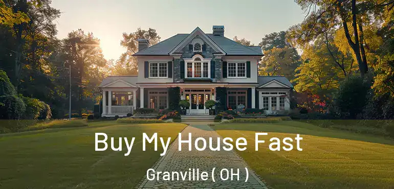  Buy My House Fast Granville ( OH )