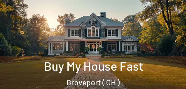  Buy My House Fast Groveport ( OH )