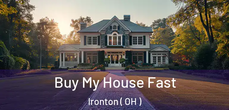  Buy My House Fast Ironton ( OH )