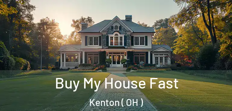  Buy My House Fast Kenton ( OH )