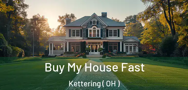  Buy My House Fast Kettering ( OH )