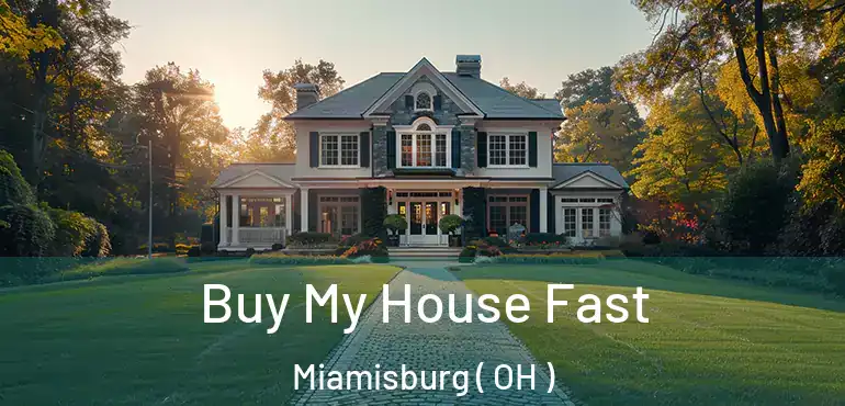  Buy My House Fast Miamisburg ( OH )