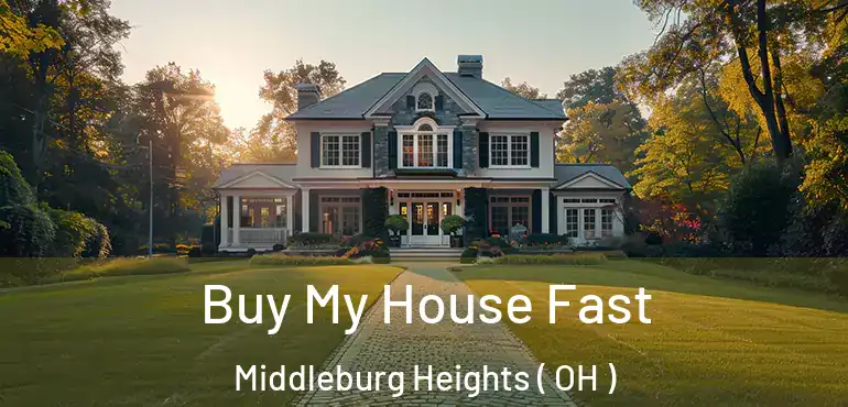  Buy My House Fast Middleburg Heights ( OH )