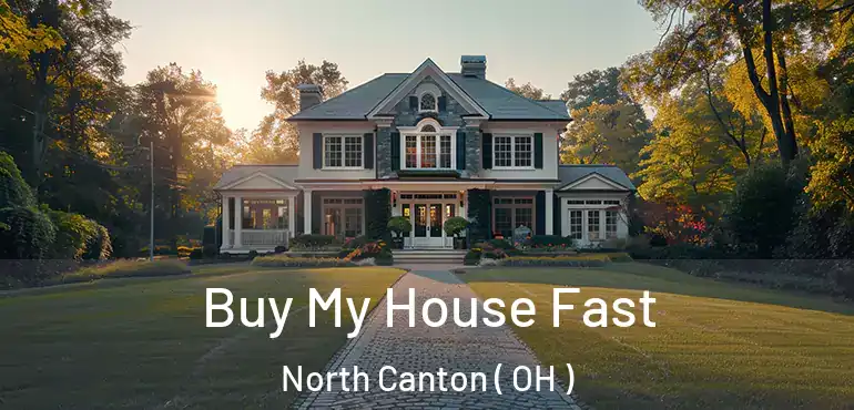  Buy My House Fast North Canton ( OH )