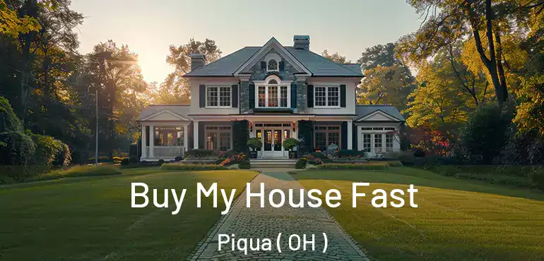 Buy My House Fast Piqua ( OH )