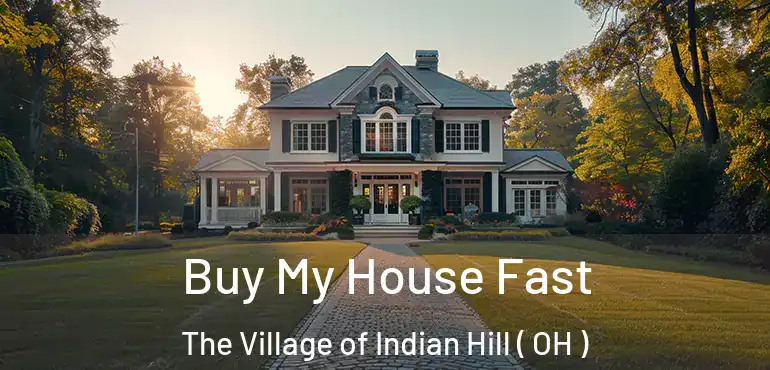  Buy My House Fast The Village of Indian Hill ( OH )