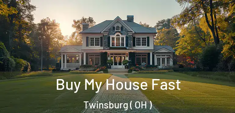  Buy My House Fast Twinsburg ( OH )