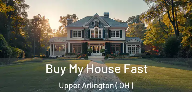  Buy My House Fast Upper Arlington ( OH )