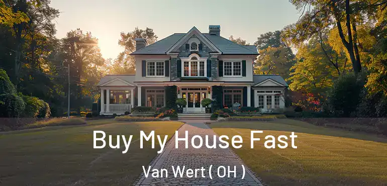  Buy My House Fast Van Wert ( OH )