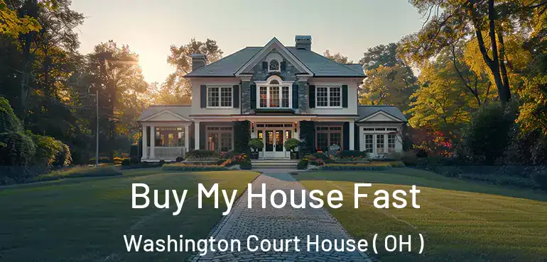  Buy My House Fast Washington Court House ( OH )
