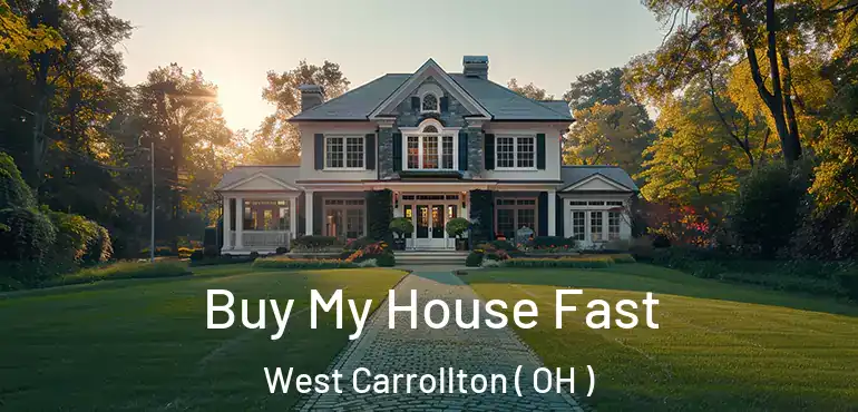  Buy My House Fast West Carrollton ( OH )