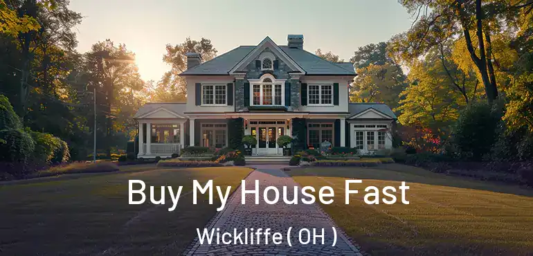  Buy My House Fast Wickliffe ( OH )