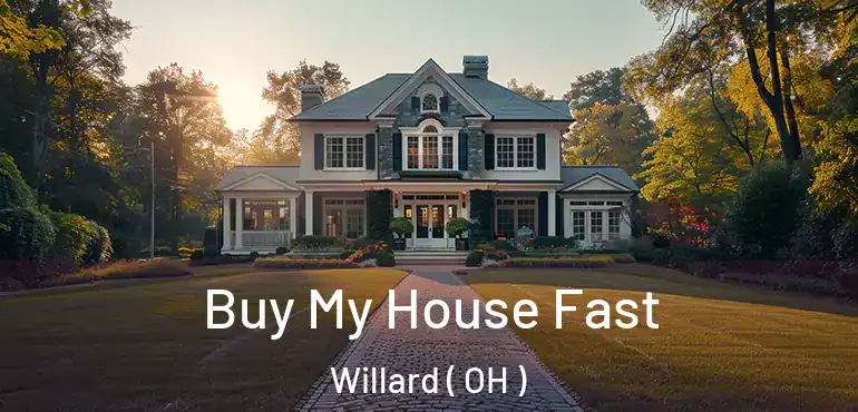  Buy My House Fast Willard ( OH )
