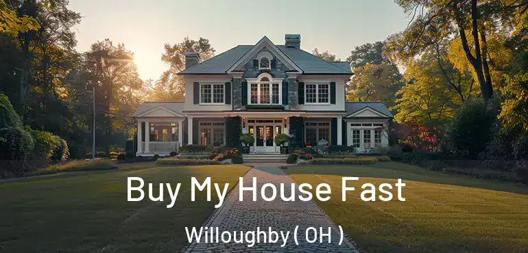  Buy My House Fast Willoughby ( OH )