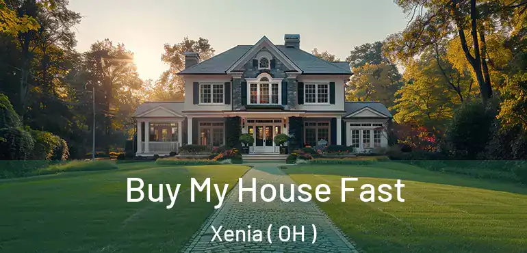  Buy My House Fast Xenia ( OH )