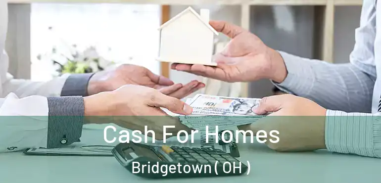  Cash For Homes Bridgetown ( OH )