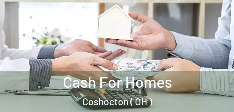  Cash For Homes Coshocton ( OH )