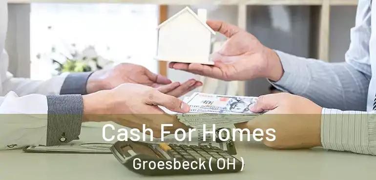  Cash For Homes Groesbeck ( OH )
