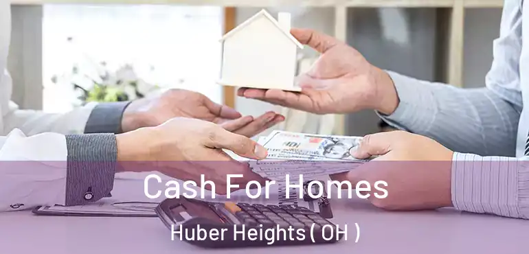  Cash For Homes Huber Heights ( OH )