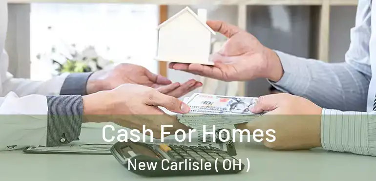  Cash For Homes New Carlisle ( OH )