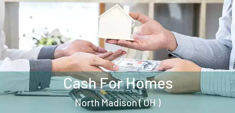  Cash For Homes North Madison ( OH )