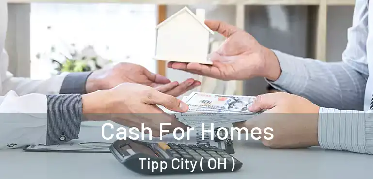  Cash For Homes Tipp City ( OH )