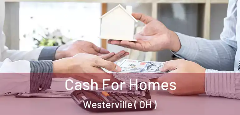  Cash For Homes Westerville ( OH )