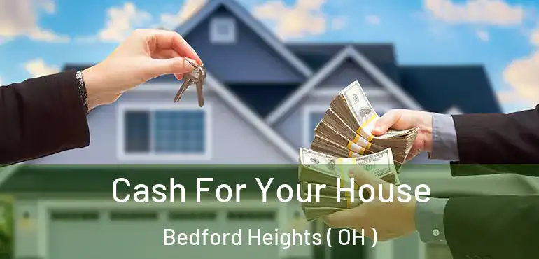  Cash For Your House Bedford Heights ( OH )