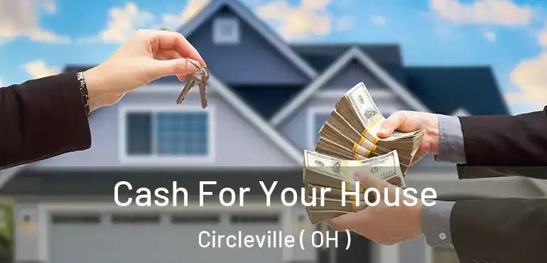  Cash For Your House Circleville ( OH )