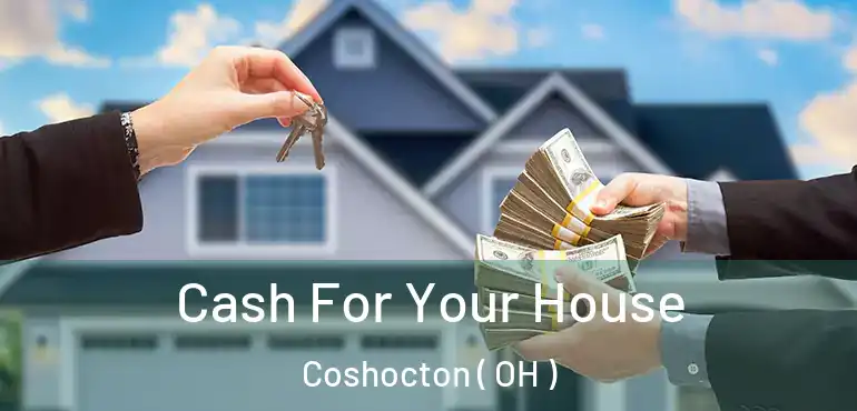  Cash For Your House Coshocton ( OH )