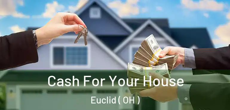  Cash For Your House Euclid ( OH )