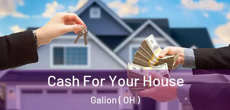  Cash For Your House Galion ( OH )