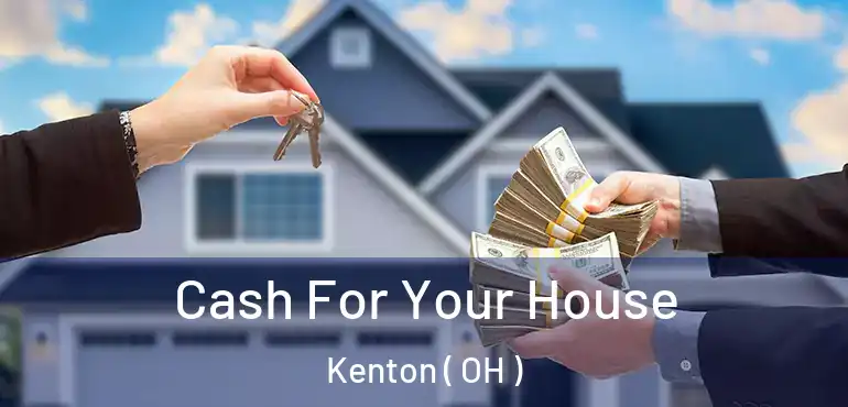  Cash For Your House Kenton ( OH )