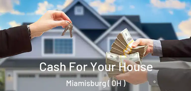  Cash For Your House Miamisburg ( OH )