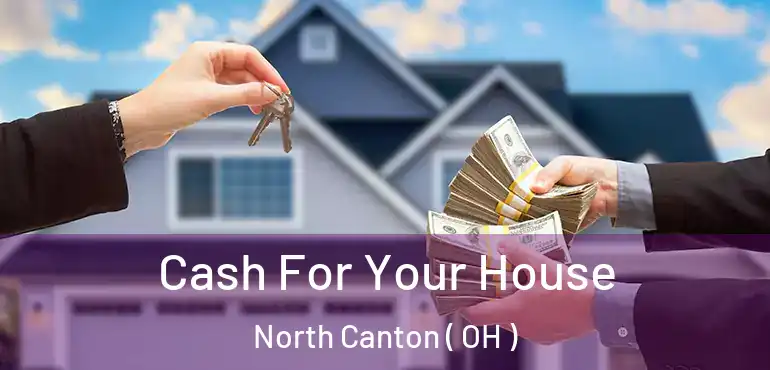  Cash For Your House North Canton ( OH )