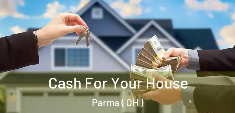  Cash For Your House Parma ( OH )