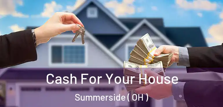  Cash For Your House Summerside ( OH )