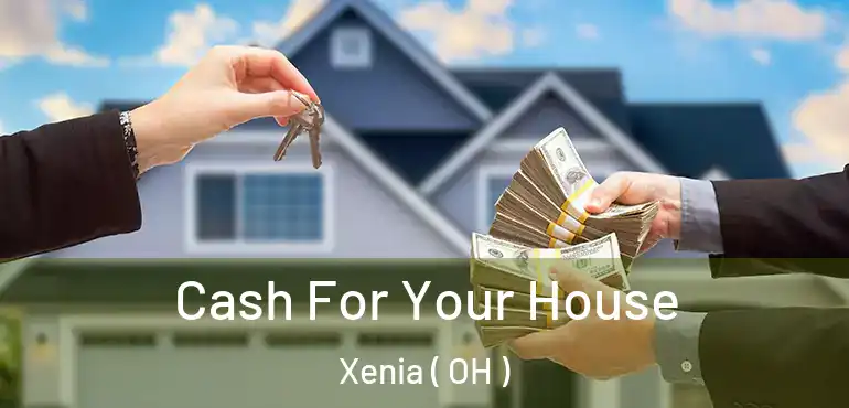  Cash For Your House Xenia ( OH )