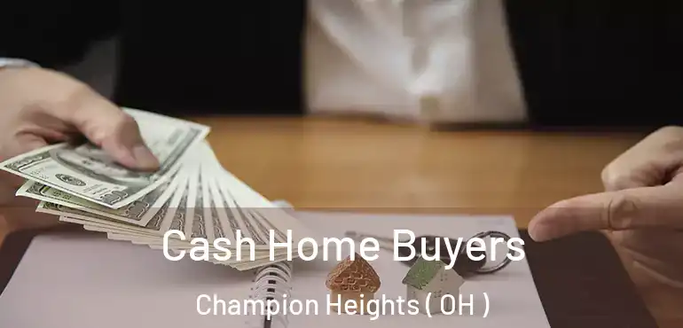  Cash Home Buyers Champion Heights ( OH )