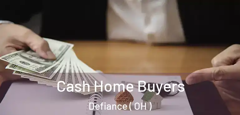  Cash Home Buyers Defiance ( OH )