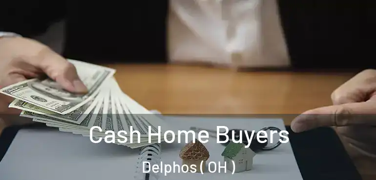  Cash Home Buyers Delphos ( OH )