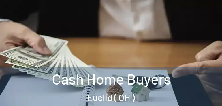  Cash Home Buyers Euclid ( OH )