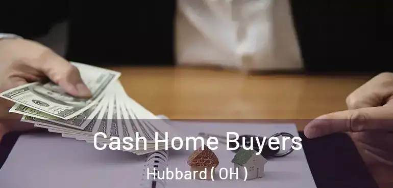  Cash Home Buyers Hubbard ( OH )