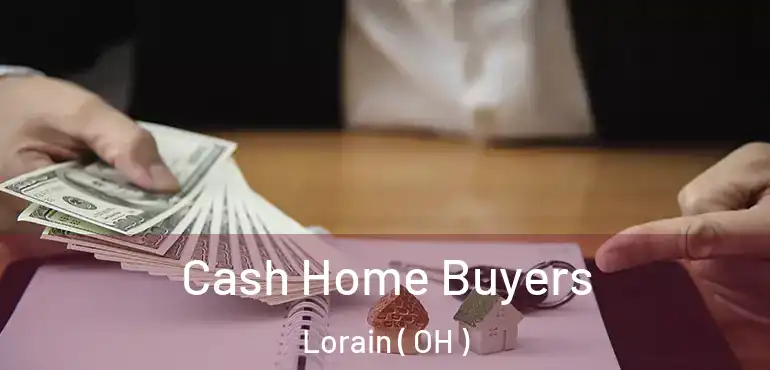  Cash Home Buyers Lorain ( OH )