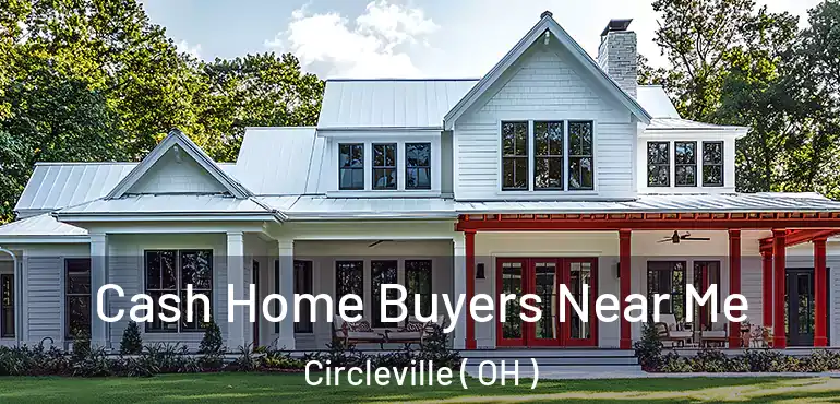  Cash Home Buyers Near Me Circleville ( OH )